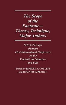 The Scope of the Fantastic--Theory, Technique, Major Authors