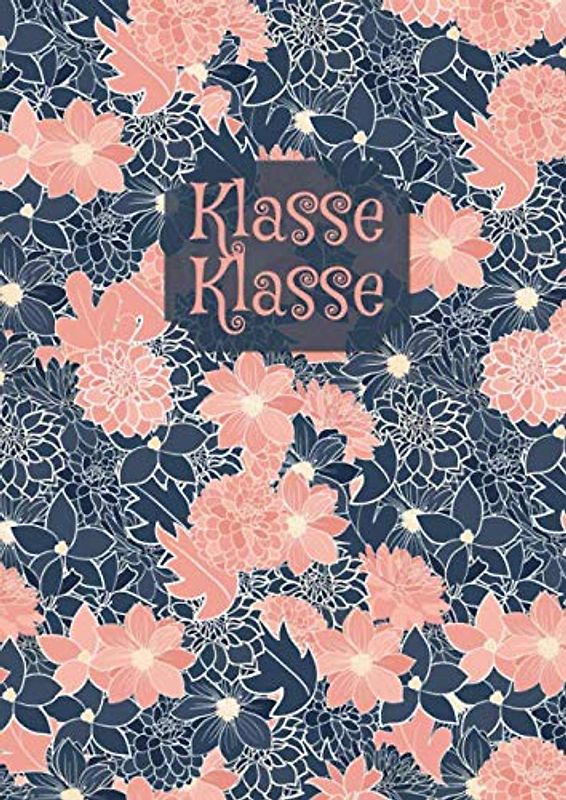 Klasse Klasse: Erinnerungsalbum an eine unvergesslich zauberhafte Schulklasse I Abschiedsgeschenk für Klassenlehrer/ Lehrerin I Blumenmuster