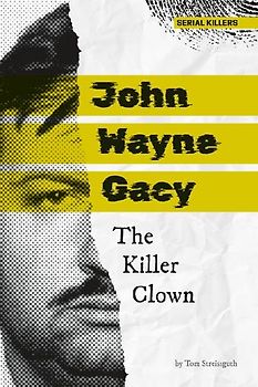 John Wayne Gacy: The Killer Clown