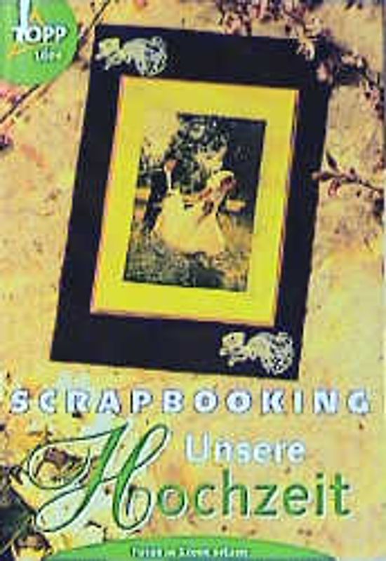 Scrapbooking - Unsere Hochzeit. Fotoalben selbst gestalten