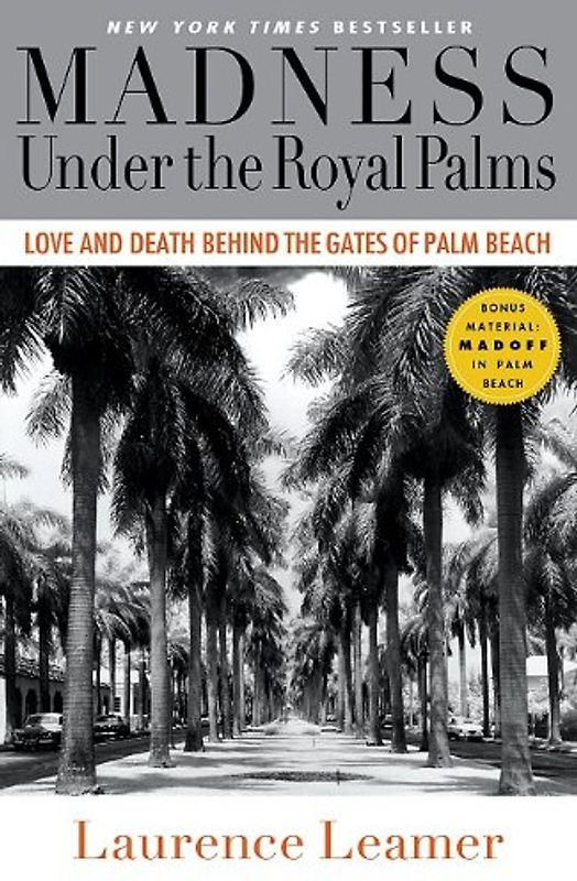 Madness Under the Royal Palms: Love and Death Behind the Gates of Palm Beach - Leamer, Laurence