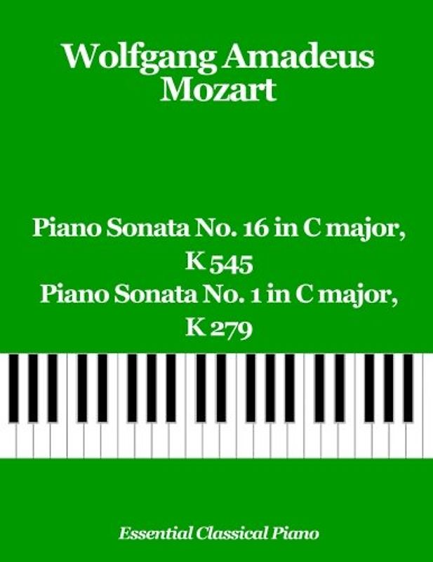 Piano Sonata No. 16 in C major, K 545 & Piano Sonata No. 1 in C major, K 279 (Essential Classical Piano, Band 4)