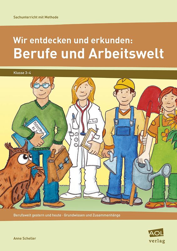 Wir entdecken und erkunden: Berufe und Arbeitswelt. Berufswelt gestern und heute - Grundwissen und Zusammenhänge (3. und 4. Klasse)
