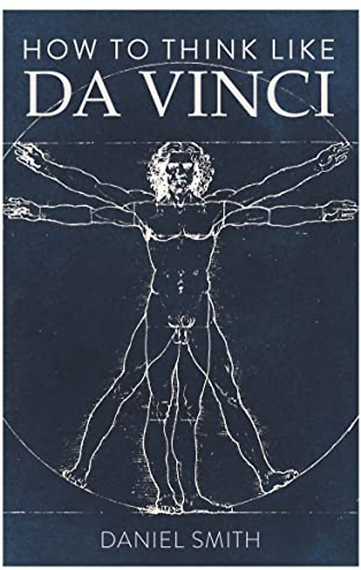 How to Think Like da Vinci