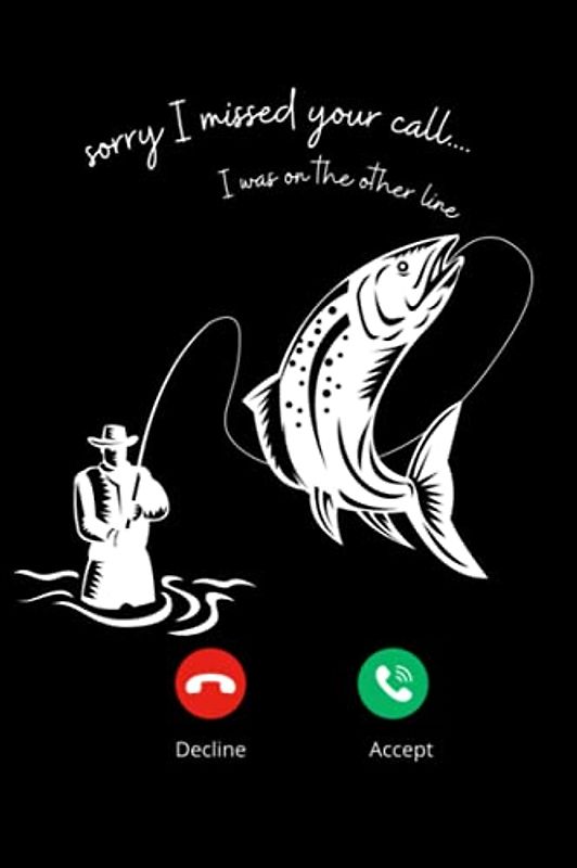 Sorry I Missed Your Call: Fishing Journal