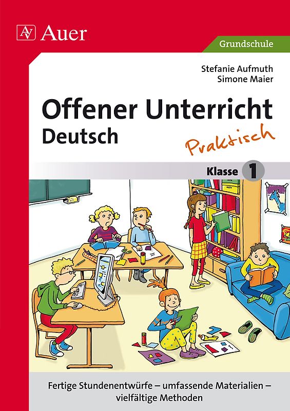 Offener Unterricht Deutsch - praktisch Klasse 1. Fertige Stundenentwürfe - umfassende Materialien - vielfältige Methoden