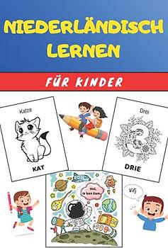 Niederländisch Lernen für Kinder: Malbuch - Übungsbuch für Anfänger - Sprachen Deutsch Niederländisch