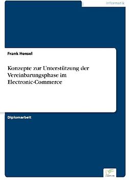 Konzepte zur Unterstützung der Vereinbarungsphase im Electronic-Commerce