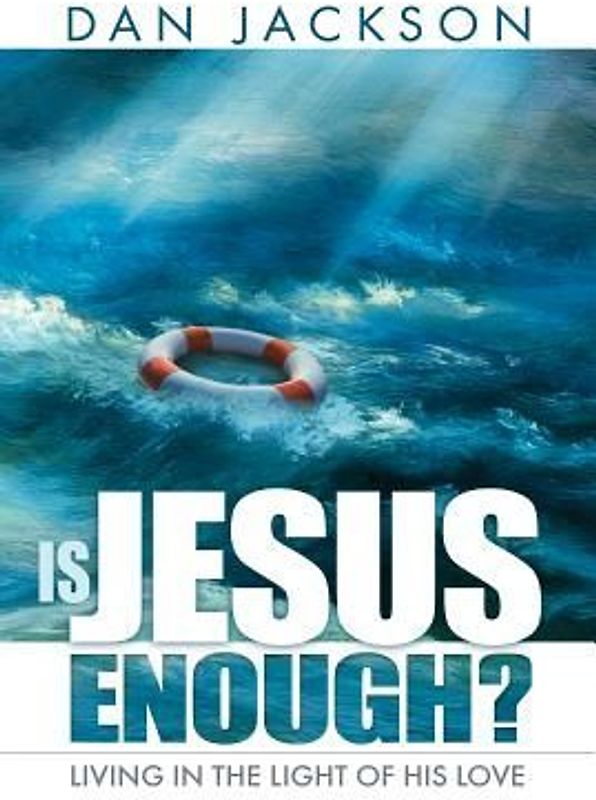 Is Jesus Enough?: Living in the Light of His Love