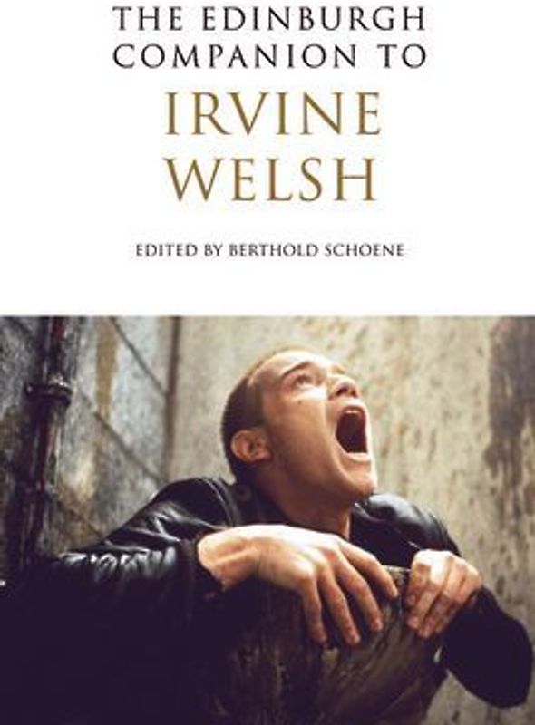 The Edinburgh Companion to Irvine Welsh