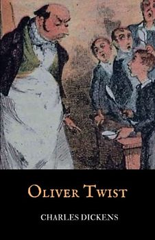 Oliver Twist: A Charles Dickens Classic Novel (The Original 1838 Edition) Annotated