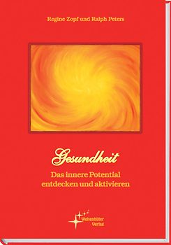 Gesundheit – Das eigene Heilungspotential entdecken und aktivieren