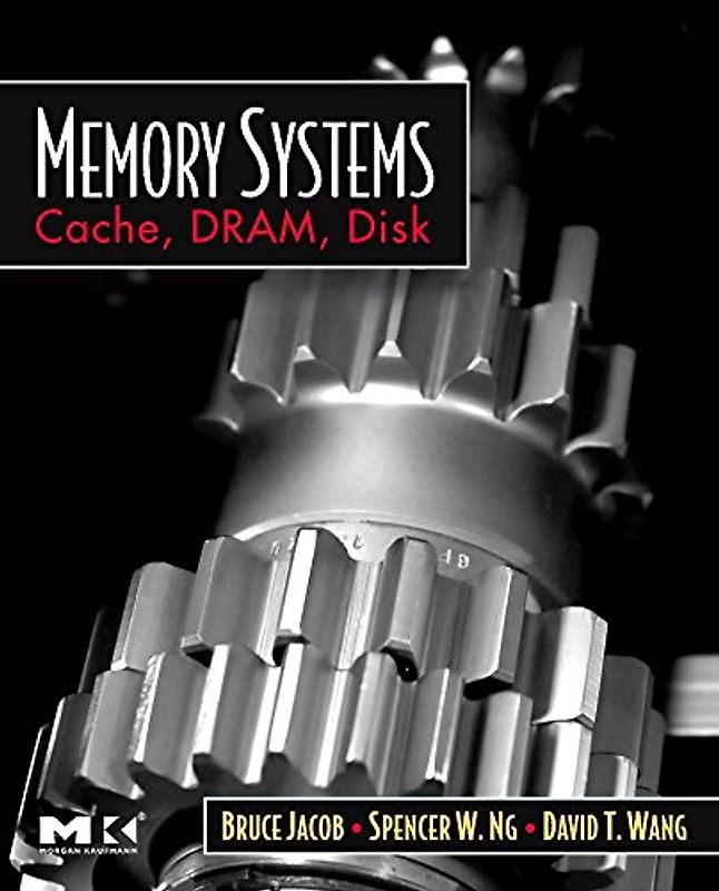 Memory Systems: Cache, DRAM, Disk: Cache, Dram, Disk