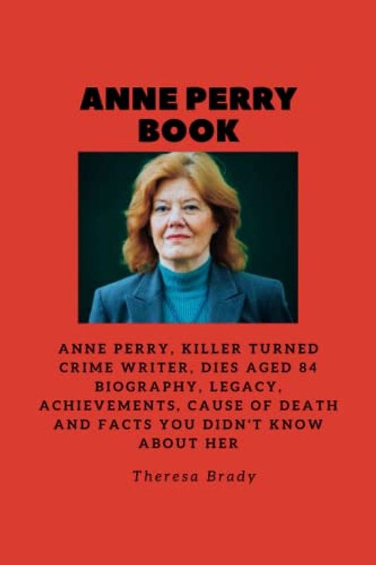 ANNE PERRY BOOK: Anne Perry, killer turned crime writer, dies aged 84 Biography, Legacy, Achievements, Cause Of Death and Facts You Didn't know About Her