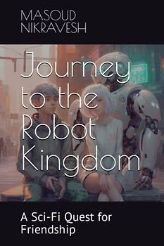 Journey to the Robot Kingdom: A Sci-Fi Quest for Friendship