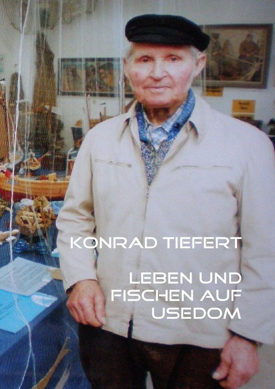 Konrad Tiefert Leben und Fischen auf Usedom