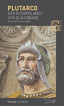 Vita di Coriolano-Vita di Alcibiade. Testo greco a fronte