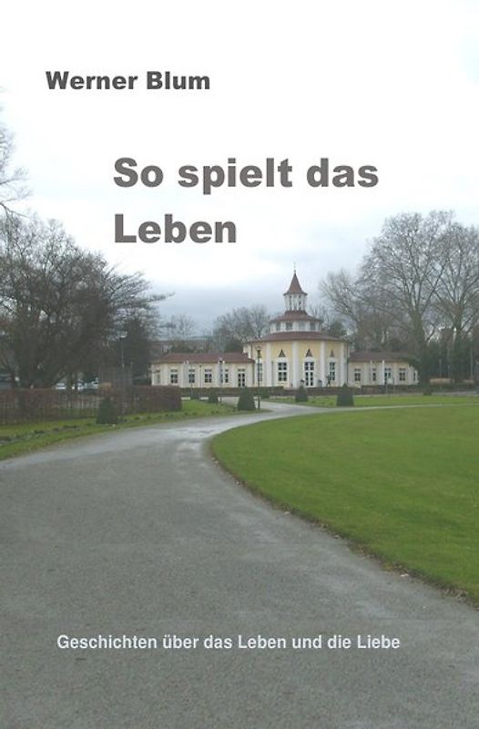 Geschichten von Werner Blum / Band 3 - So spielt das Leben