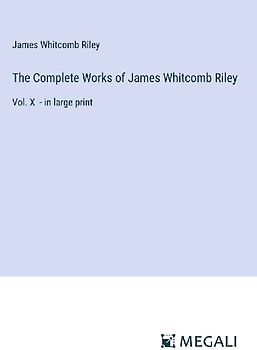 The Complete Works of James Whitcomb Riley