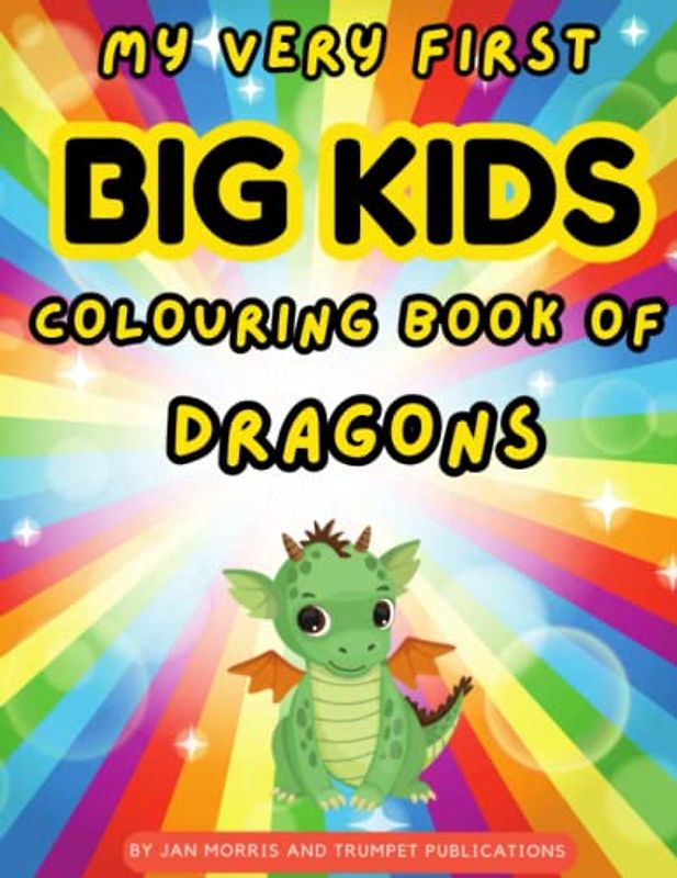 My Very First Big Kid Colouring Book of Dragons: Colour and name your dragon! (My Very Own Colouring Books, Band 2)
