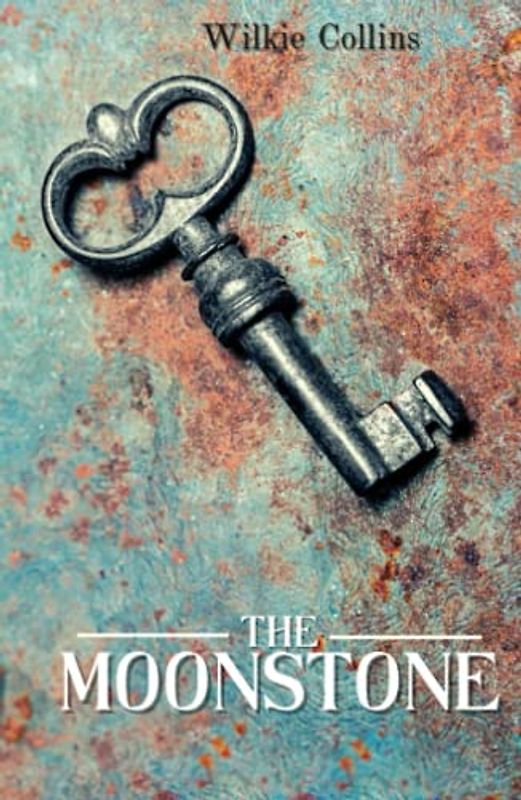 The Moonstone: Victorian Era Mystery Detective Novels (Annotated)