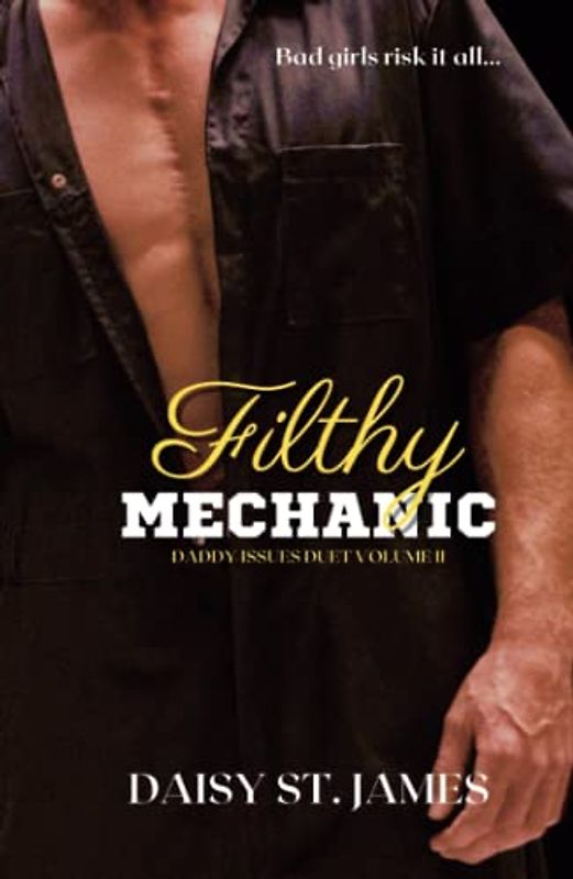 Filthy Mechanic: An Enemies to Lovers, Forbidden, Age Gap, Contemporary Romance. (Daddy Issues, Band 2)