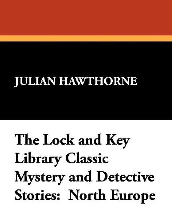 The Lock and Key Library Classic Mystery and Detective Stories
