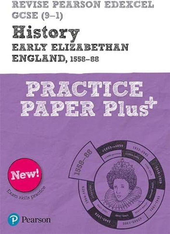 Pearson REVISE Edexcel GCSE History Early Elizabethan England, 1558-88 Practice Paper Plus - 2023 and 2024 exams: for home learning, 2022 and 2023 ... and exams (Revise Edexcel GCSE History 16)