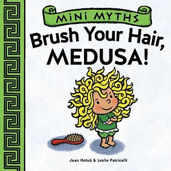 Brush Your Hair, Medusa! (Mini Myths)