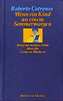 Wenn ein Kind an einem Sommermorgen. Brief an meinen Sohn über die Liebe zu Büchern