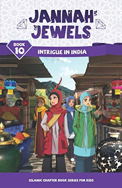Jannah Jewels Book 10: Intrigue In India (Islamic Chapter Books For Kids, Band 10)