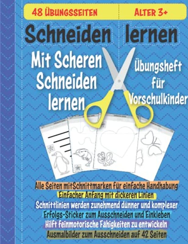 Schneiden lernen - mit Scheren Schneiden lernen - Übungsheft für Vorschulkinder, 48 Übungsseiten, Alter 3+
