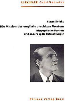Die Mission des englischsprachigen Westens. Biographische Porträts und andere späte Betrachtungen