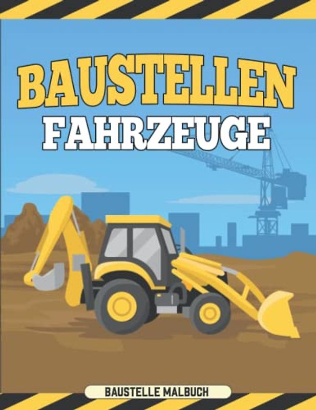 Baustellenfahrzeuge Malbuch Baustelle: 50 Baufahrzeuge Malvorlagen I Ausmalbilder Baustellen I Ausmalbuch Baustellenfahrzeug I DIN A4