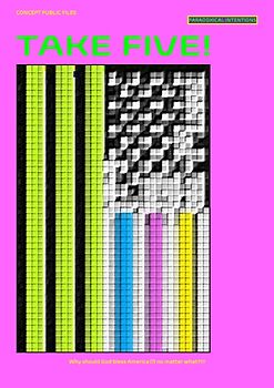 TAKE FIVE! [PARADOXICAL INTENTIONS] Why should God bless America (?) no matter what?!!!