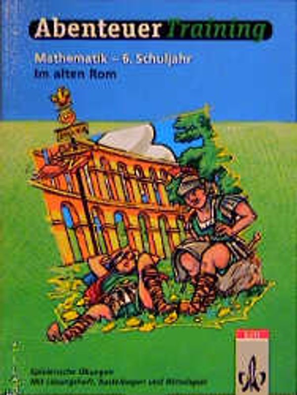 AbenteuerTraining Im Alten Rom. Spielerische Übungen für das 6. Schuljahr