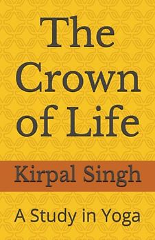 The Crown of Life: A Study in Yoga