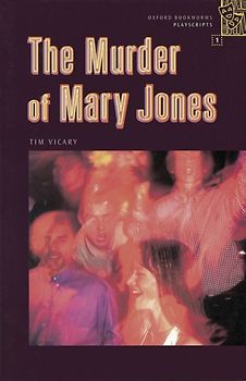 Oxford Bookworms - Playscripts / 6. Schuljahr, Stufe 2 - The Murder of Mary Jones