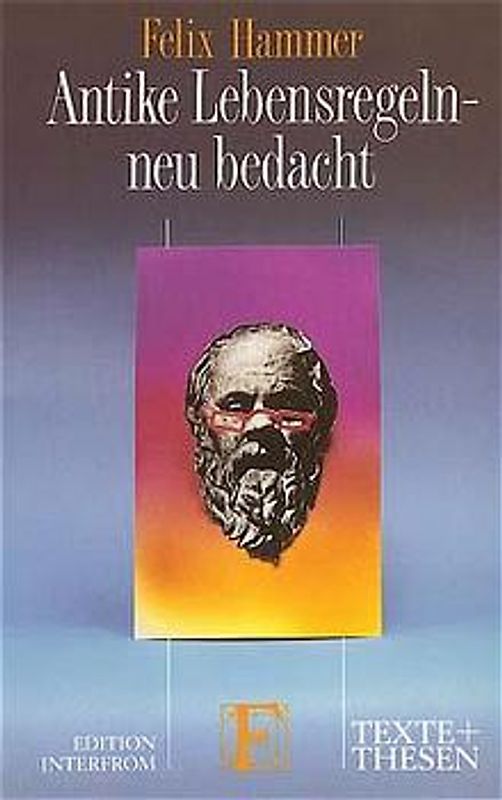 Antike Lebensregeln - neu bedacht