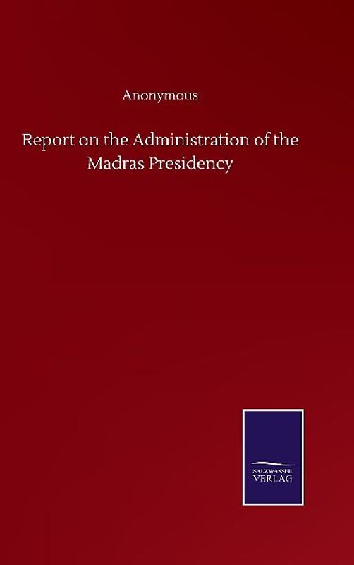 Report on the Administration of the Madras Presidency