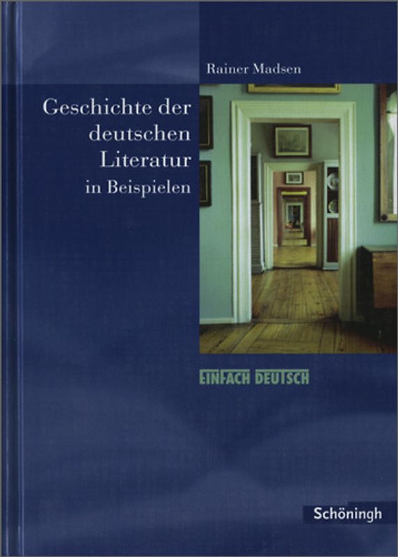 Geschichte der deutschen Literatur in Beispielen. EinFach Deutsch: Von den Anfängen bis zur Gegenwart. Epocheneinführungen, Texte, Arbeitsanregungen.