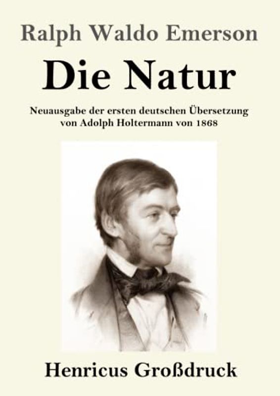 Die Natur (Großdruck): Neuausgabe der ersten deutschen Übersetzung von Adolph Holtermann von 1868