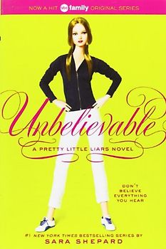 Pretty Little Liars #4: Unbelievable - Sara Shepard