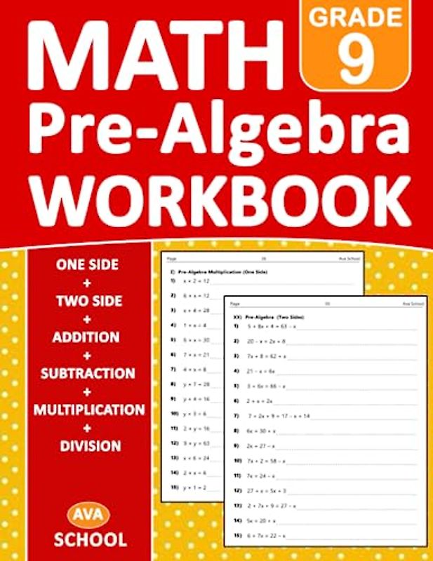 Pre Algebra Workbook Grade 9: Pre Algebra Math Workbook For 9th Grade Addition, Subtraction, Multiplication, Division - One side - Two Side - With ... Worksheets For homeschooling or Classroom