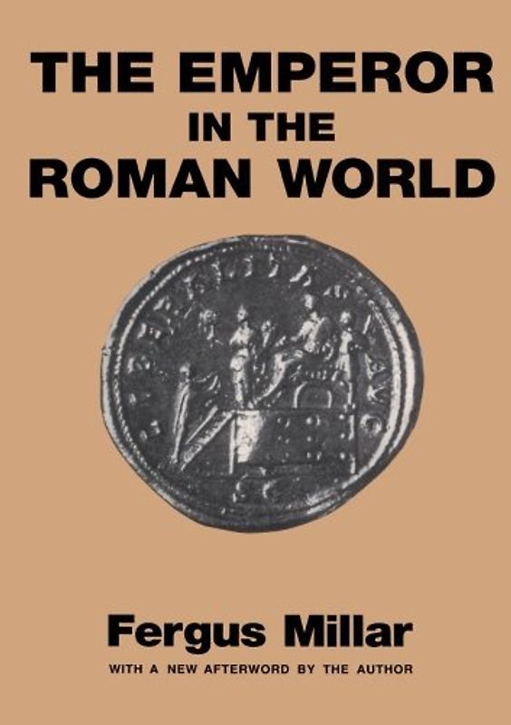 Emperor in the Roman World - Fergus Millar