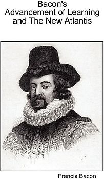 Bacon's Advancement Of Learning And The New Atlantis