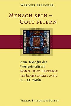 Mensch sein - Gott feiern. Neue Texte für den Wortgottesdienst