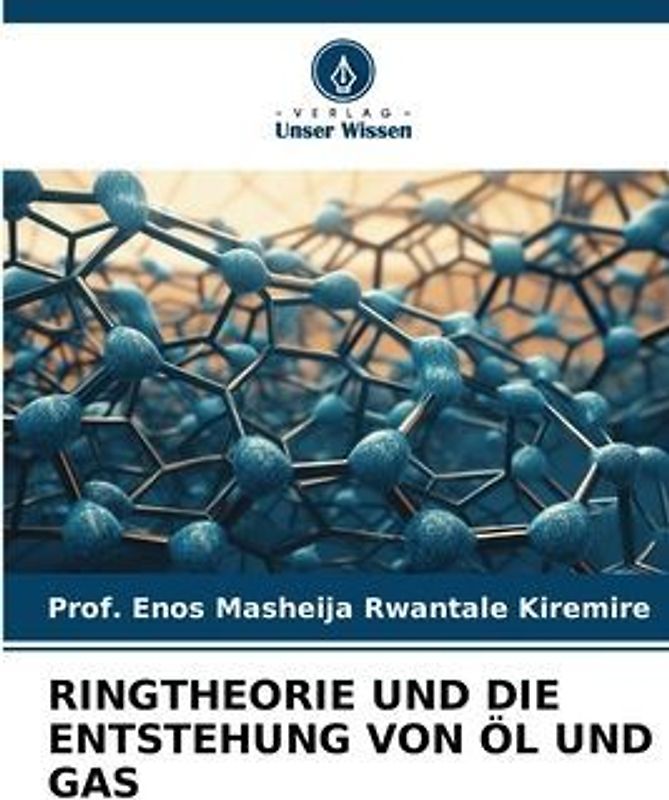 RINGTHEORIE UND DIE ENTSTEHUNG VON ÖL UND GAS
