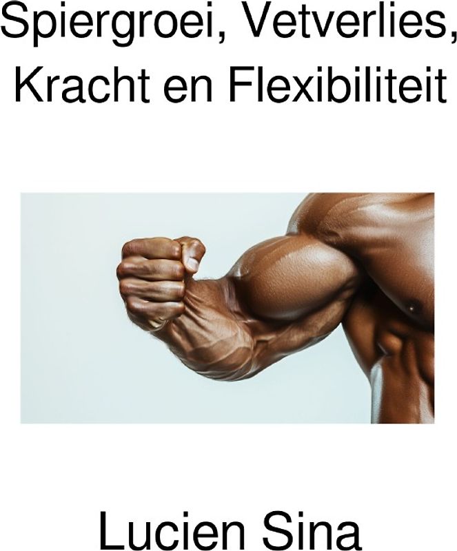 Spiergroei, Vetverlies, Kracht en Flexibiliteit