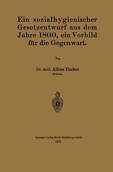 Ein sozialhygienischer Gesetzentwurf aus dem Jahre 1800, ein Vorbild für die Gegenwart